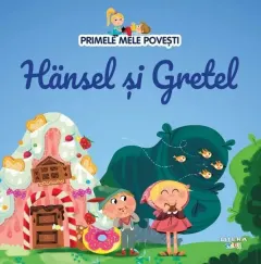 Coperta cărții Primele mele povesti. Hansel si Gretel