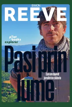 Coperta cărții Pasi prin lume. Cum am devenit jurnalist de calatorie
