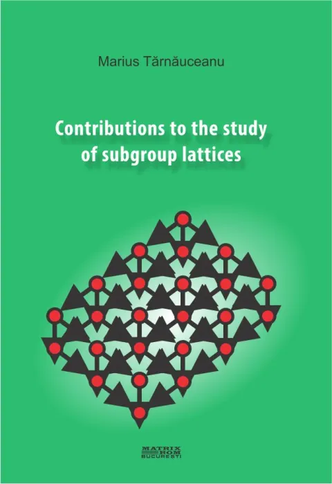 Coperta cărții Contributions to the study of subgroup lattices