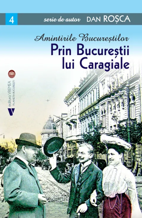 Coperta cărții Amintirile Bucurestilor. Prin Bucurestii lui Caragiale