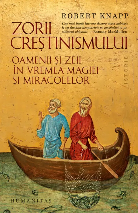 Coperta cărții Zorii creștinismului. Oamenii și zeii în vremea magiei și miracolelor