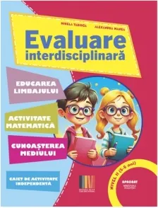 Coperta cărții Evaluare interdisciplinara. Nivel II (5-6 ani): Educarea Limbajului. Activitate matematica. Cunoasterea mediului (editie 2025)