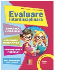 Coperta cărții Evaluare interdisciplinara. Nivel II (5-6 ani): Educarea Limbajului. Activitate matematica. Cunoasterea mediului (editie 2025)