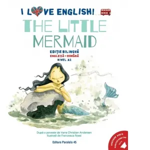 Coperta cărții I Love English. The Little Mermaid (Mica sirena). Editie bilingva. Nivel A2 (versiune audio inclusa)
