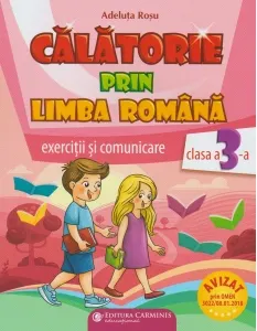 Coperta cărții Calatorie prin limba romana. Auxiliar de exercitii pentru limba romana, clasa a III-a (CLR 3)