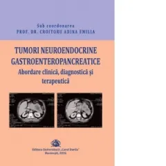 Coperta cărții Tumori neuroendocrine gastroenteropancreatice. Abordare clinica, diagnostica si terapeutica