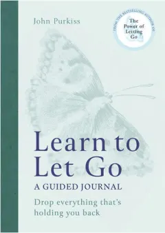 Coperta cărții Learn to let go: a guided journal : drop everything that's holding you back