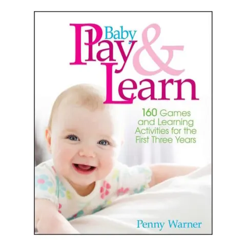 Coperta cărții Baby Play And Learn 160 Games and Learning Activities for the First Three Years