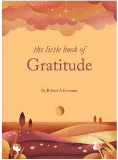 Coperta cărții The little book of gratitude: create a life of happiness and wellbeing by giving thanks