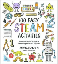 Coperta cărții 100 easy STEAM activities: awesome hands-on projects for aspiring artists and engineers