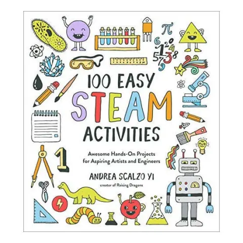 Coperta cărții 100 easy STEAM activities: awesome hands-on projects for aspiring artists and engineers