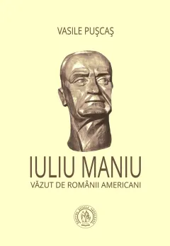 Coperta cărții Iuliu Maniu văzut de românii americani