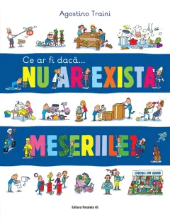 Coperta cărții Ce ar fi dacă… nu ar exista meseriile?