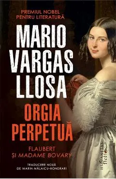 Coperta cărții Orgia perpetua. Flaubert si Madame Bovary