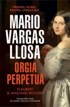Coperta cărții Orgia perpetua. Flaubert si Madame Bovary