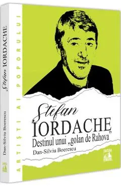 Coperta cărții Stefan Iordache. Destinul unui golan de Rahova