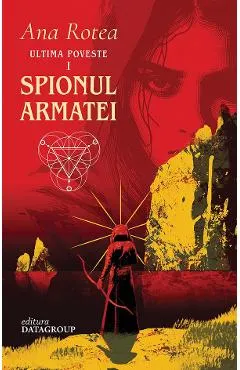 Coperta cărții Spionul Armatei. Seria Ultima Poveste Vol.1
