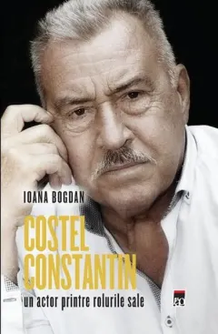 Coperta cărții Costel Constantin, un actor printre rolurile sale