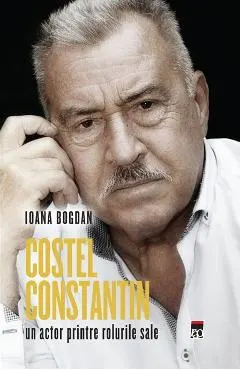 Coperta cărții Costel Constantin, un actor printre rolurile sale