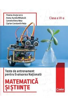 Coperta cărții Matematica si stiinte. Teste de antrenament pentru Evaluarea Nationala - Clasa 6 - Floarea-Ancuta Jurca, Aneta-Aurelia Mihalcsik, Camelia Elena Neta, Ciprian Constantin Neta
