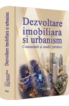 Coperta cărții Dezvoltare imobiliara si urbanism. Comentarii si studii juridice