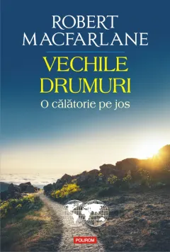 Coperta cărții Vechile drumuri. O călătorie pe jos