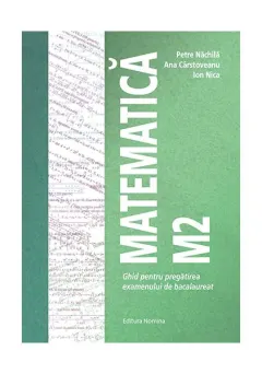 Coperta cărții Matematica M2. Ghid pentru pregatirea examenului de bacalaureat - Petre Nachila, Ana Carstoveanu, Ion Nica