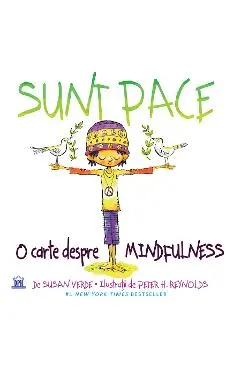 Coperta cărții Sunt Pace: O carte despre Mindfulness - Susan Verde, Peter H. Reynolds
