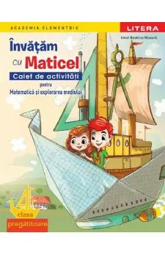 Coperta cărții Invatam cu Maticel. Matematica si explorarea mediului - Clasa Pregatitoare - Caiet de activitati