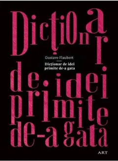 Coperta cărții Dictionar de idei primite de-a gata
