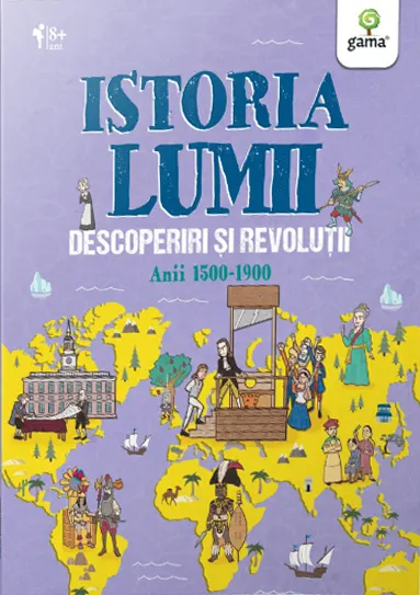 Coperta cărții Istoria lumii: Descoperiri si revolutii: anii 1500-1900