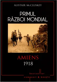 Coperta cărții Primul Război Mondial. Amiens 1918
