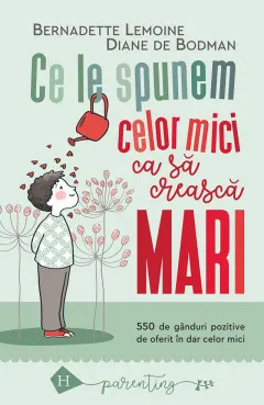 Coperta cărții Ce le spunem celor mici ca să crească mari