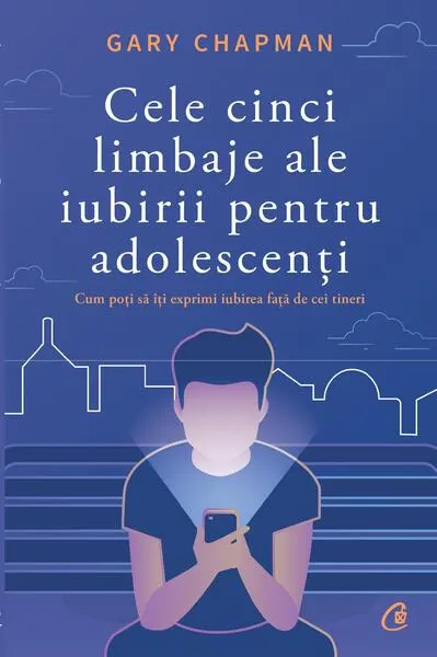Coperta cărții Cele cinci limbaje ale iubirii pentru adolescenți