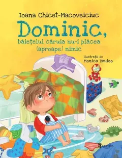 Coperta cărții Dominic, băiețelul căruia nu-i plăcea (aproape) nimic