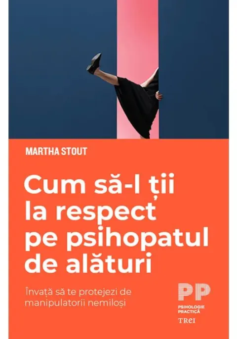 Coperta cărții Cum să-l ții la respect pe psihopatul de alături. Învață să te protejezi de manipulatorii nemiloși