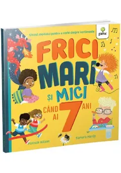 Coperta cărții Frici mari si mici cand ai 7 ani
