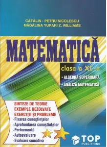 Coperta cărții Matematica clasa a XI-a. Algebra superioara. Analiza matematica - Sinteze de teorie, exemple rezolvate, exercitii si probleme