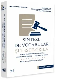 Coperta cărții Sinteze de vocabular si teste-grila pentru examenele de admitere la Facultatea de Drept si la Academia de Politie. Limba romana. Editia a V-a, revazuta si adaugita