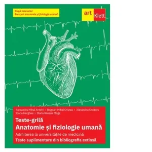Coperta cărții Teste-grila. Anatomie si fiziologie umana. Admiterea la universitatile de medicina. Teste suplimentare din bibliografia extinsa