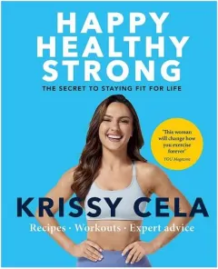 Coperta cărții Happy Healthy Strong The Secret to Staying Fit for Life