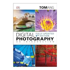 Coperta cărții Digital Photography: An Introduction, 5th Edition, Tom Ang