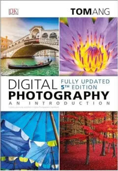 Coperta cărții Digital Photography: An Introduction, 5th Edition, Tom Ang