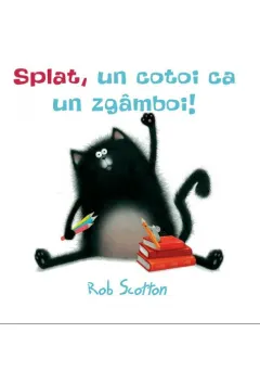 Coperta cărții Splat, un cotoi ca un zgâmboi!