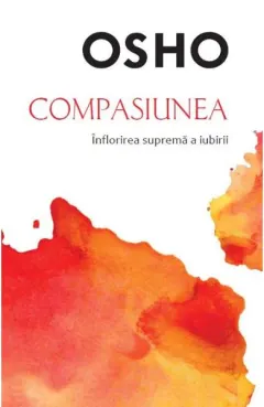 Coperta cărții Compasiunea. Inflorirea suprema a iubirii