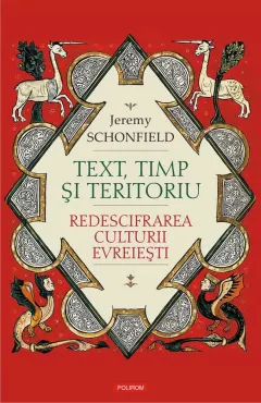 Coperta cărții Text, timp și teritoriu. Redescifrarea culturii evreiești