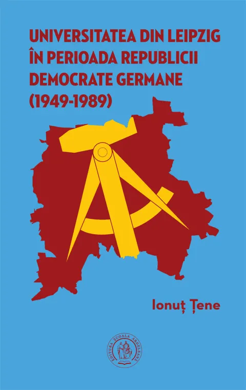 Coperta cărții Universitatea din Leipzig în perioada Republicii Democrate Germane (1949‐1989)