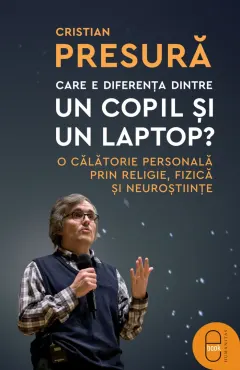 Coperta cărții Care e diferența dintre un copil și un laptop? (pdf)