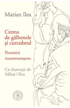 Coperta cărții Crema de galbenele si curcubeul. Povestiri maramuresene