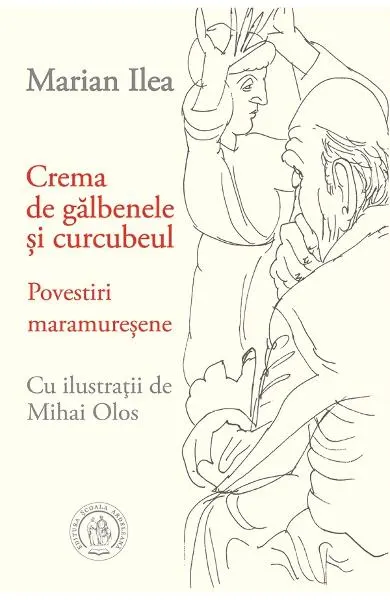 Coperta cărții Crema de galbenele si curcubeul. Povestiri maramuresene